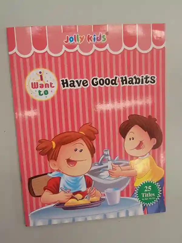 The Sheth Jolly Kids I Want to Have Good Habits